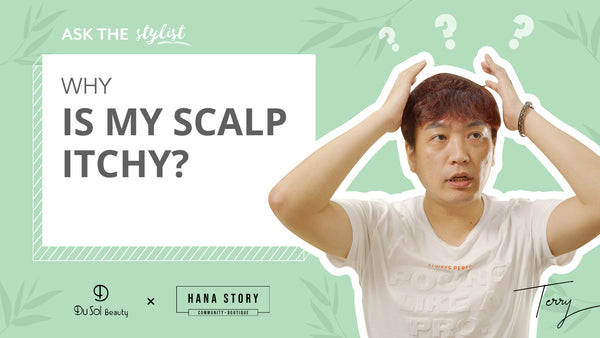 Ask The Stylist EP33: Why is my scalp itchy?