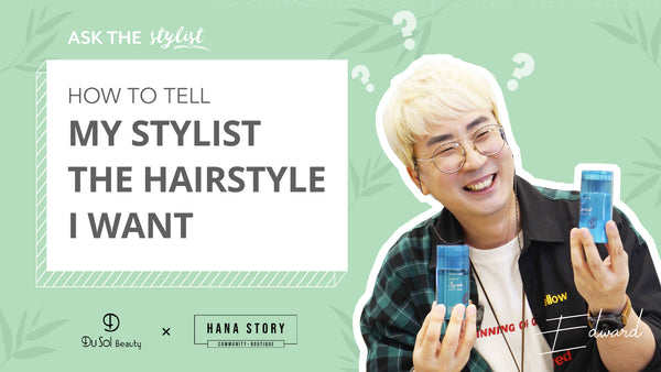 Ask The Stylist EP21: How to Get The Right Haircut Every Time?