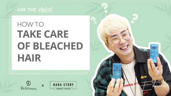 Ask The Stylist EP22: How To Take Care Of Bleached Hair?